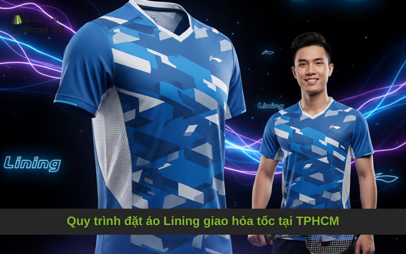 Quy trình đặt áo Lining giao hỏa tốc tại TPHCM