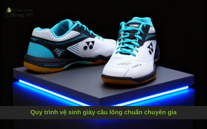 Quy trình vệ sinh giày cầu lông chuẩn chuyên gia
