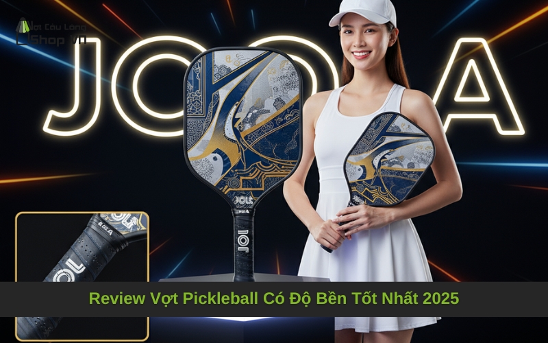 Review Vợt Pickleball Có Độ Bền Tốt Nhất 2025