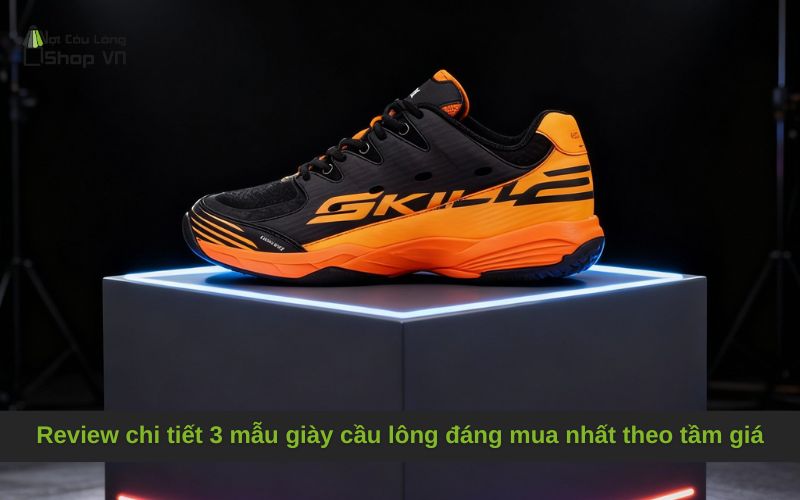 Review chi tiết 3 mẫu giày cầu lông đáng mua nhất theo tầm giá