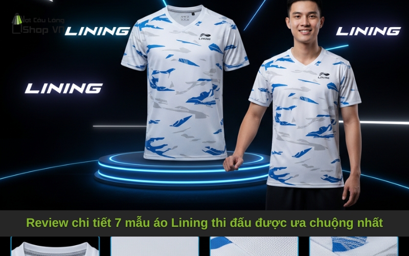 Review chi tiết 7 mẫu áo Lining thi đấu được ưa chuộng nhất