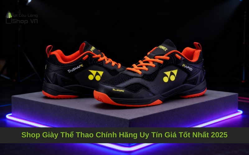 Shop Giày Thể Thao Chính Hãng Uy Tín Giá Tốt Nhất 2025