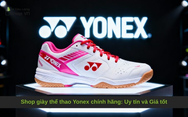 Shop giày thể thao Yonex chính hãng: Uy tín và Giá tốt