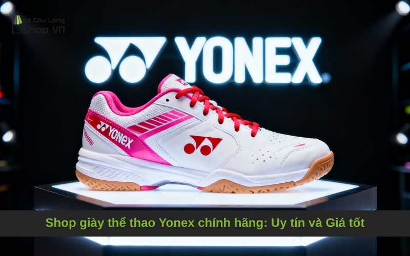 Shop giày thể thao Yonex chính hãng: Uy tín và Giá tốt