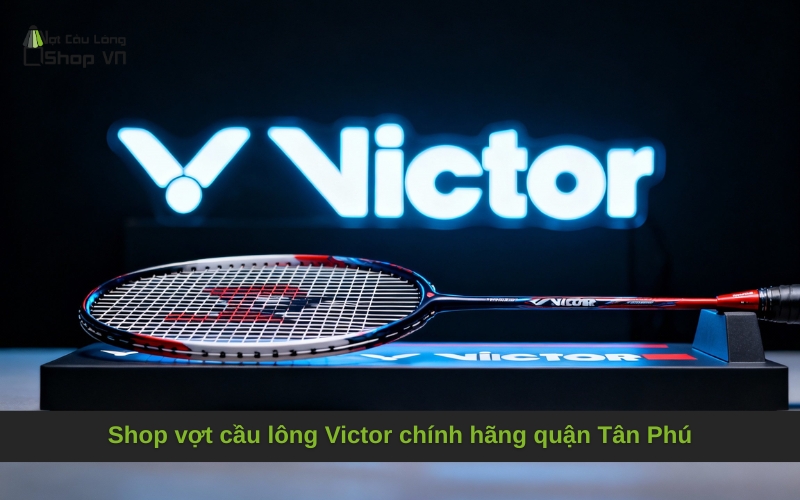 Shop vợt cầu lông Victor chính hãng quận Tân Phú