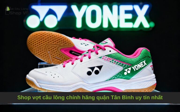 Shop vợt cầu lông chính hãng quận Tân Bình uy tín nhất