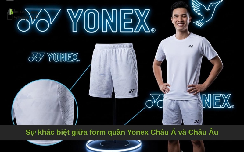 Sự khác biệt giữa form quần Yonex Châu Á và Châu Âu