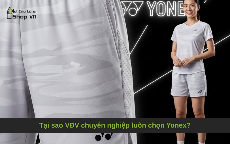 Tại sao VĐV chuyên nghiệp luôn chọn Yonex?