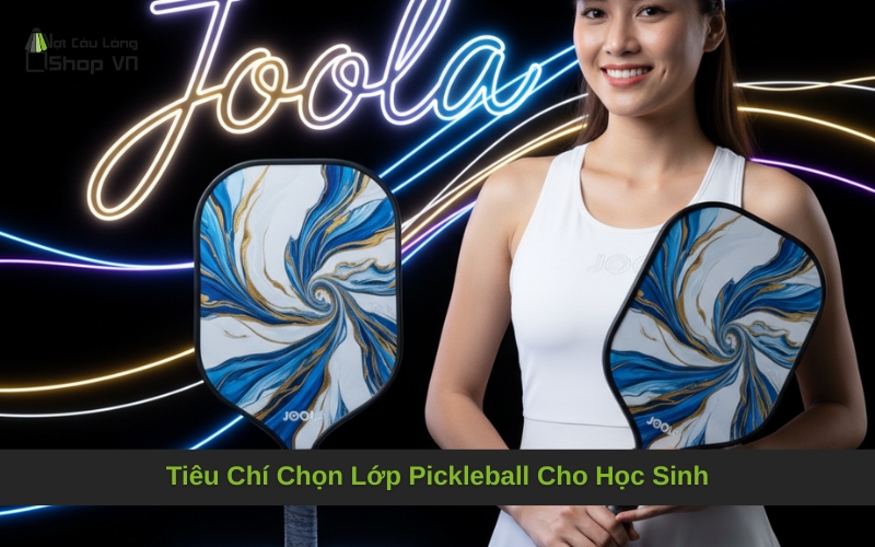 Tiêu Chí Chọn Lớp Pickleball Cho Học Sinh