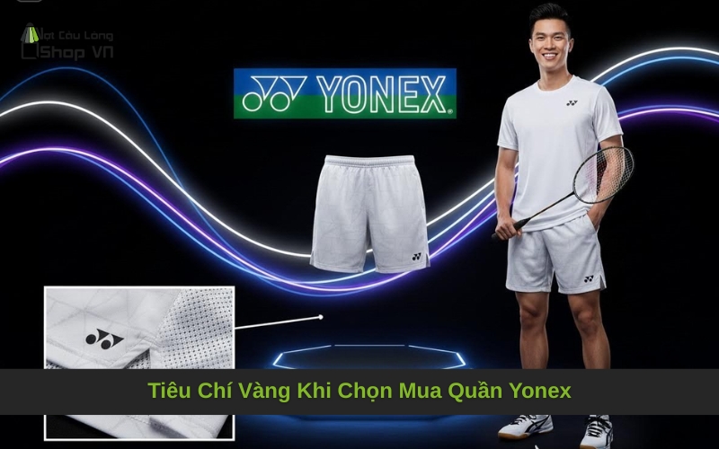 Tiêu Chí Vàng Khi Chọn Mua Quần Yonex