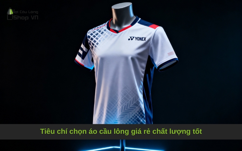 Tiêu chí chọn áo cầu lông giá rẻ chất lượng tốt