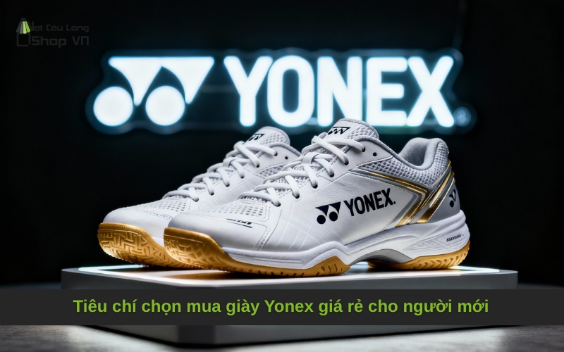 Tiêu chí chọn mua giày Yonex giá rẻ cho người mới
