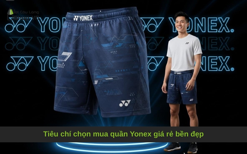 Tiêu chí chọn mua quần Yonex giá rẻ bền đẹp 