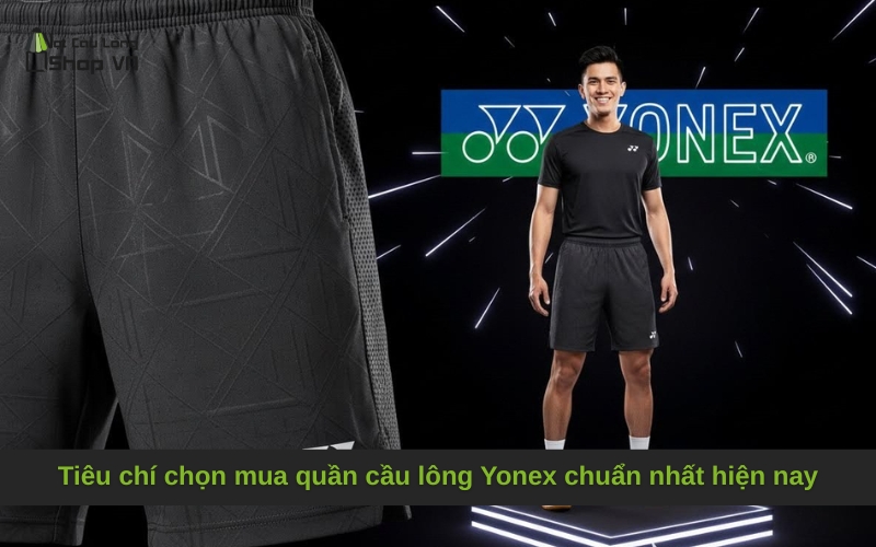 Tiêu chí chọn mua quần cầu lông Yonex chuẩn nhất hiện nay