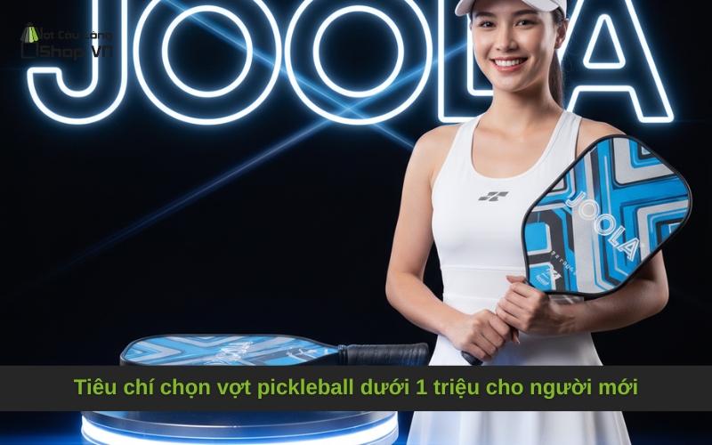 Tiêu chí chọn vợt pickleball dưới 1 triệu cho người mới