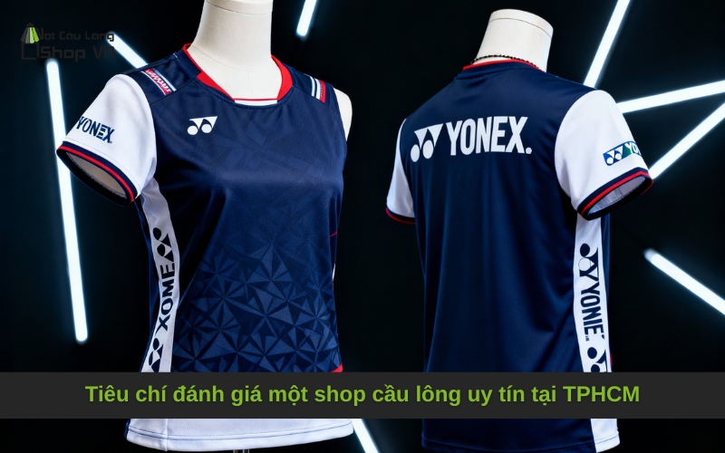 Tiêu chí đánh giá một shop cầu lông uy tín tại TPHCM