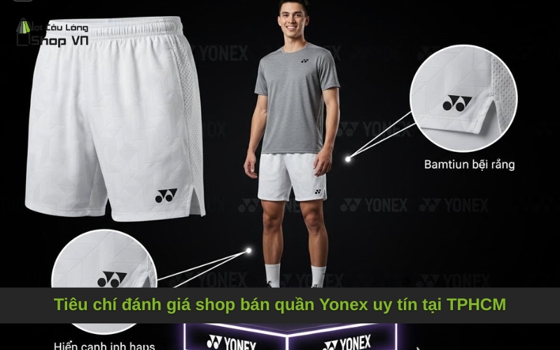 Tiêu chí đánh giá shop bán quần Yonex uy tín tại TPHCM
