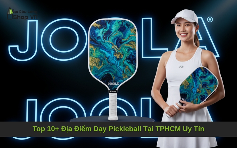 Top 10+ Địa Điểm Dạy Pickleball Tại TPHCM Uy Tín