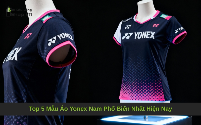 Top 5 Mẫu Áo Yonex Nam Phổ Biến Nhất Hiện Nay