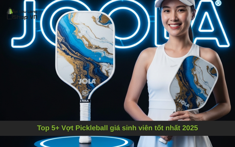 Top 5+ Vợt Pickleball giá sinh viên tốt nhất 2025