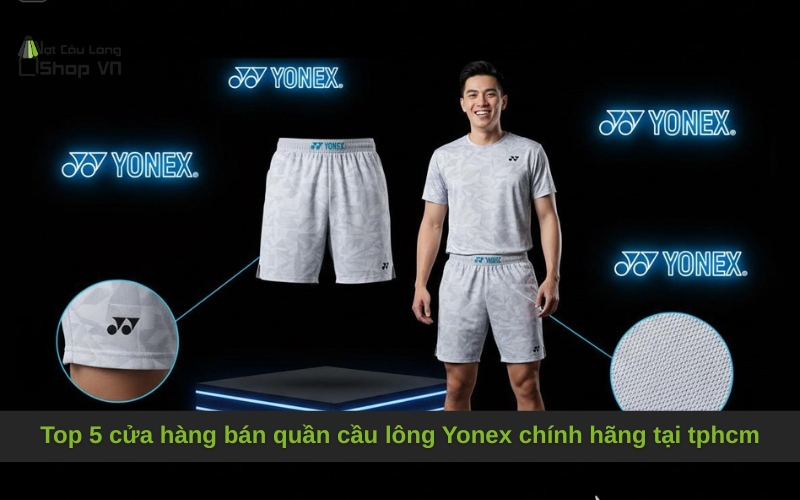 Top 5 cửa hàng bán quần cầu lông Yonex chính hãng tại tphcm