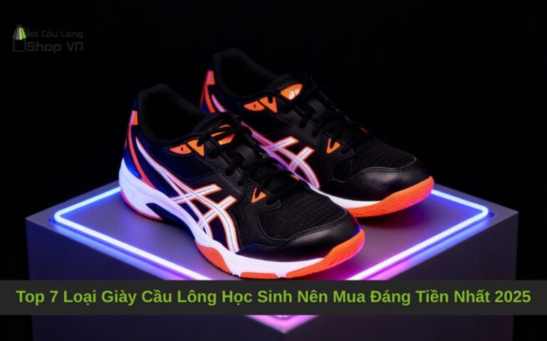 Top 7 Loại Giày Cầu Lông Học Sinh Nên Mua Đáng Tiền Nhất 2025