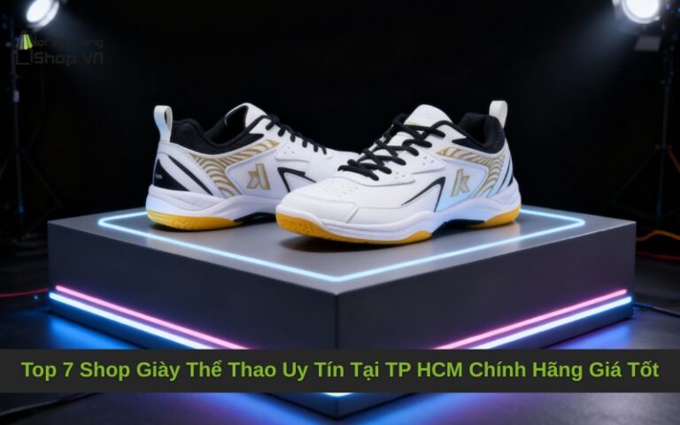 Top 7 Shop Giày Thể Thao Uy Tín Tại TP HCM Chính Hãng Giá Tốt