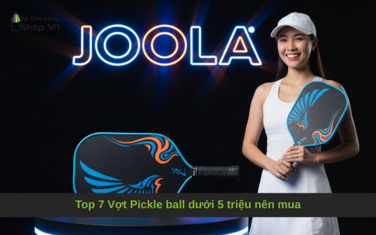 Top 7 Vợt Pickle ball dưới 5 triệu nên mua