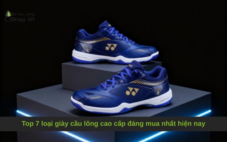 Top 7 loại giày cầu lông cao cấp đáng mua nhất hiện nay