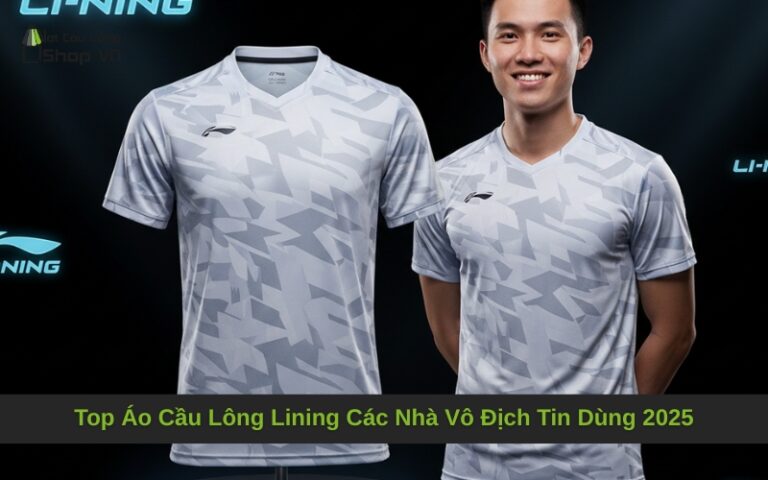 Top Áo Cầu Lông Lining Các Nhà Vô Địch Tin Dùng 2025