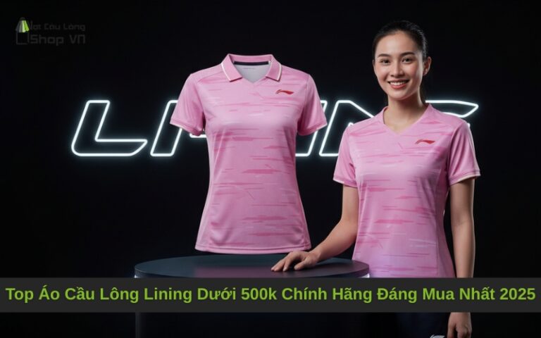 Top Áo Cầu Lông Lining Dưới 500k Chính Hãng Đáng Mua Nhất 2025