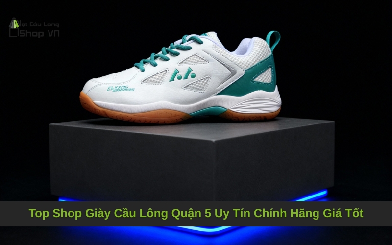 Top Shop Giày Cầu Lông Quận 5 Uy Tín Chính Hãng Giá Tốt