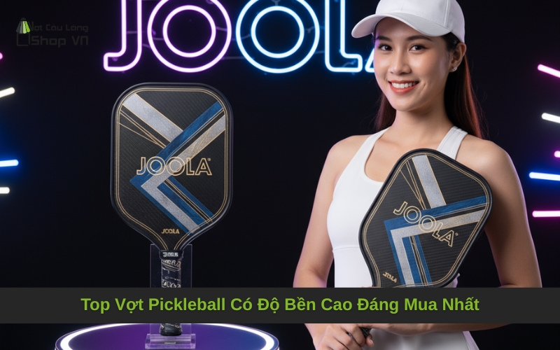 Top Vợt Pickleball Có Độ Bền Cao Đáng Mua Nhất