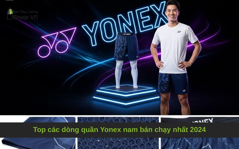 Top các dòng quần Yonex nam bán chạy nhất 2024