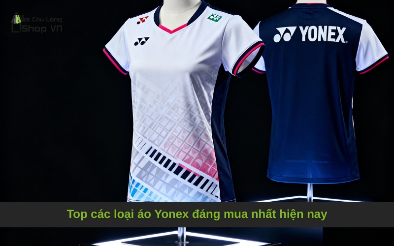 Top các loại áo Yonex đáng mua nhất hiện nay