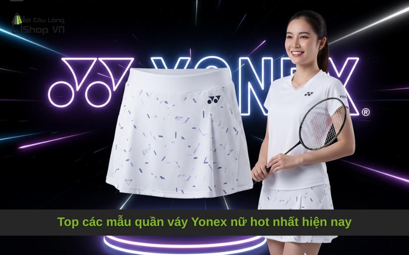 Top các mẫu quần váy Yonex nữ hot nhất hiện nay