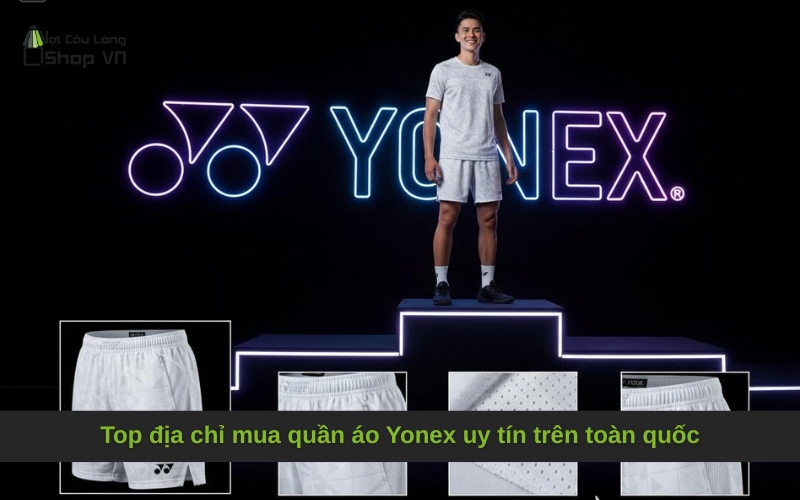 Top địa chỉ mua quần áo Yonex uy tín trên toàn quốc