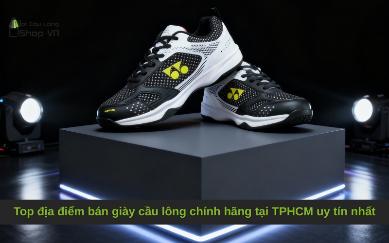 Top địa điểm bán giày cầu lông chính hãng tại TPHCM uy tín nhất