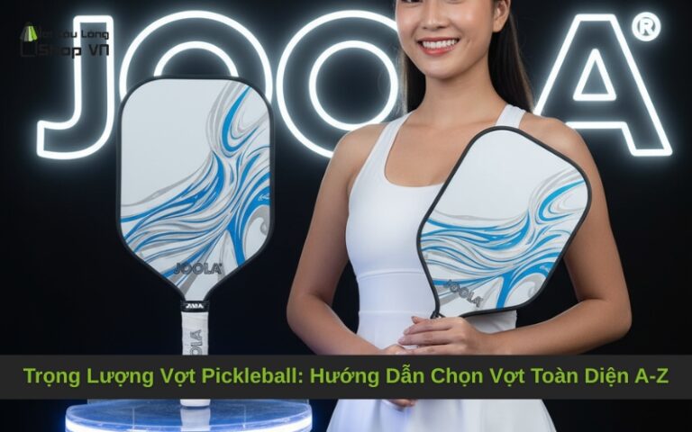Trọng Lượng Vợt Pickleball: Hướng Dẫn Chọn Vợt Toàn Diện A-Z