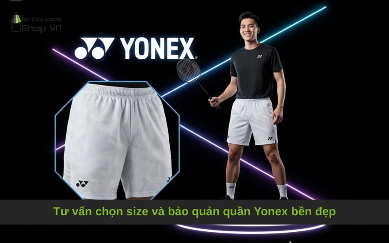 Tư vấn chọn size và bảo quản quần Yonex bền đẹp