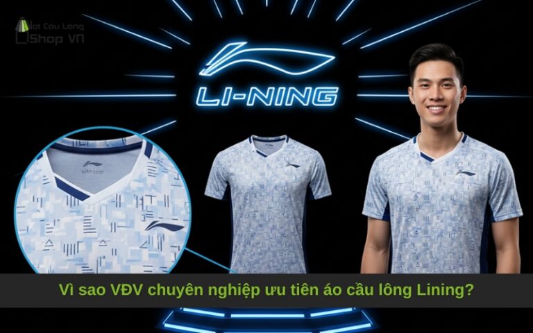 Vì sao VĐV chuyên nghiệp ưu tiên áo cầu lông Lining?