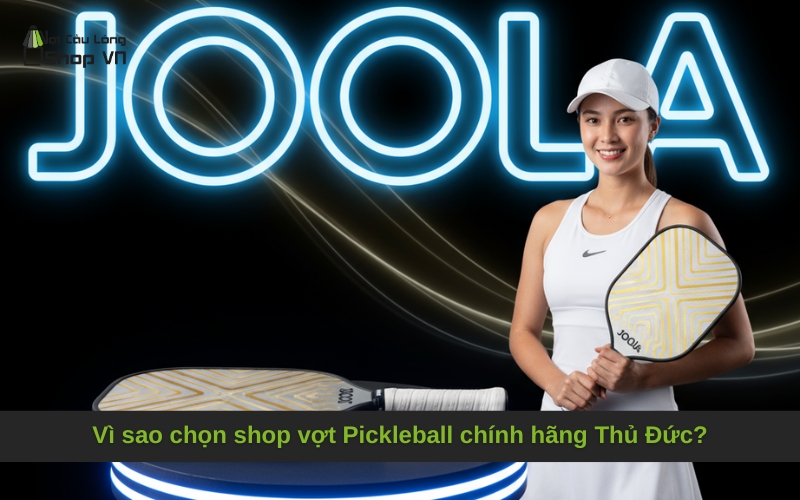 Vì sao chọn shop vợt Pickleball chính hãng Thủ Đức?