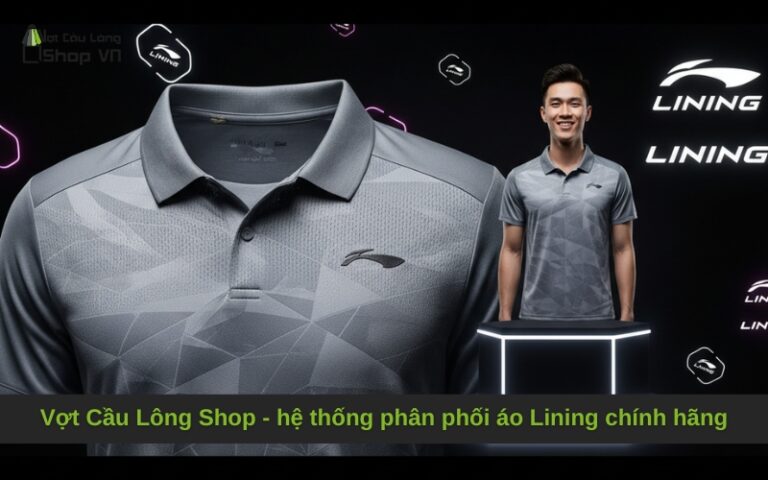 Vợt Cầu Lông Shop – hệ thống phân phối áo Lining chính hãng