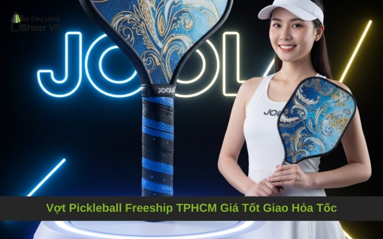 Vợt Pickleball Freeship TPHCM Giá Tốt Giao Hỏa Tốc