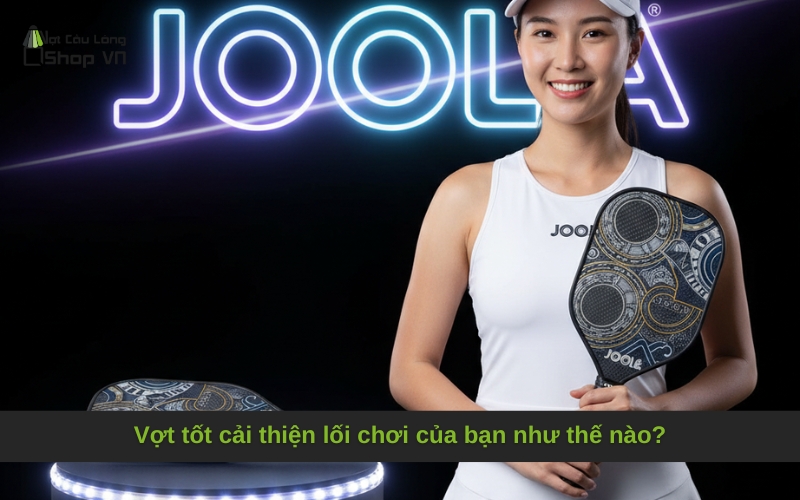 Vợt tốt cải thiện lối chơi của bạn như thế nào?