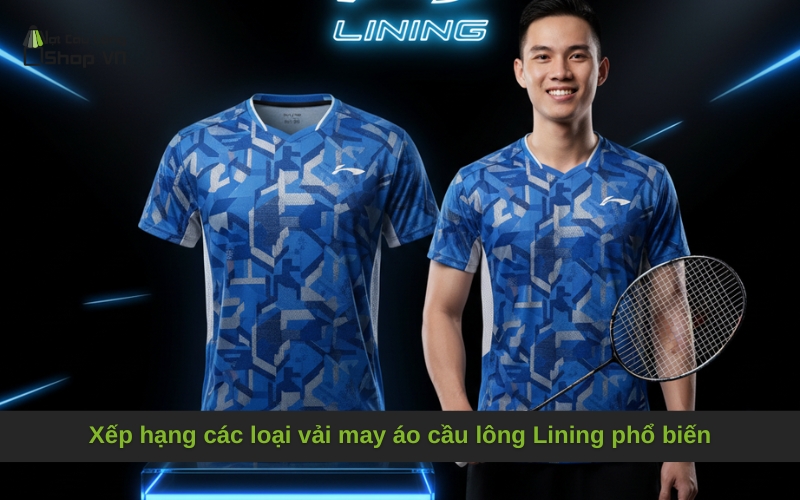 Xếp hạng các loại vải may áo cầu lông Lining phổ biến