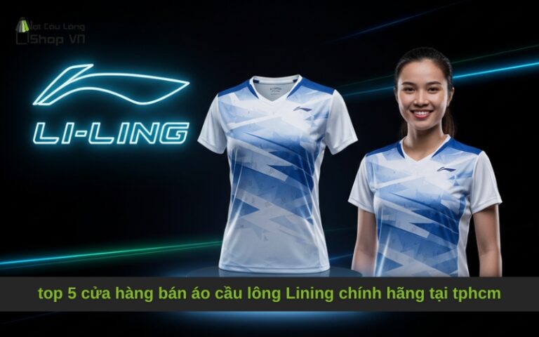 top 5 cửa hàng bán áo cầu lông Lining chính hãng tại tphcm
